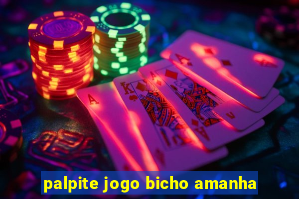 palpite jogo bicho amanha